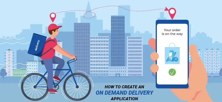 How to Create an On-Demand Delivery Application
