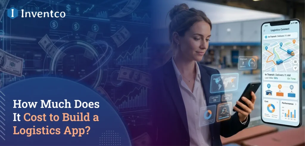 How Much Does It Cost to Build a Logistics App in 2026?