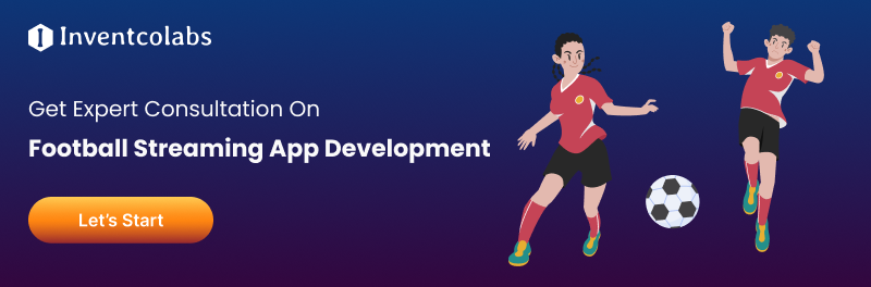 Develop your own football streaming application