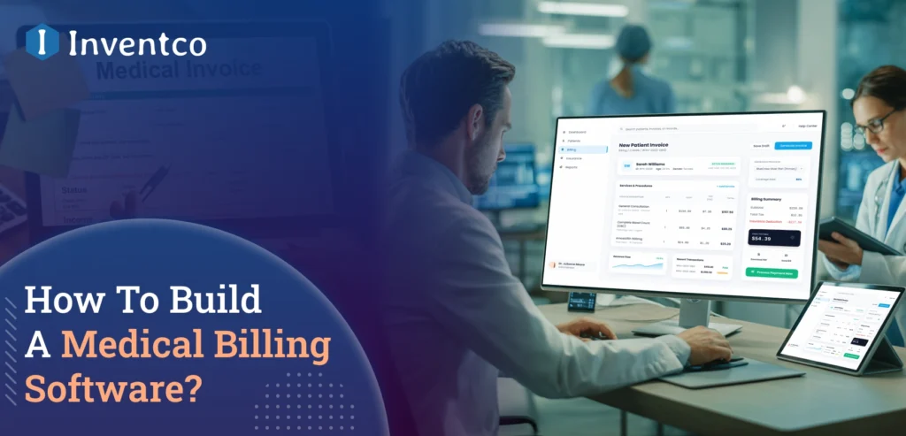 How To Build A Medical Billing Software: Cost, Types & Key Features