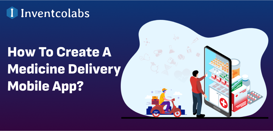 How To Create A Medicine Delivery Mobile App