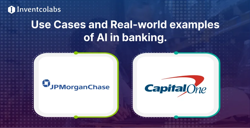 Use Cases and Real-world example sof AI in banking.