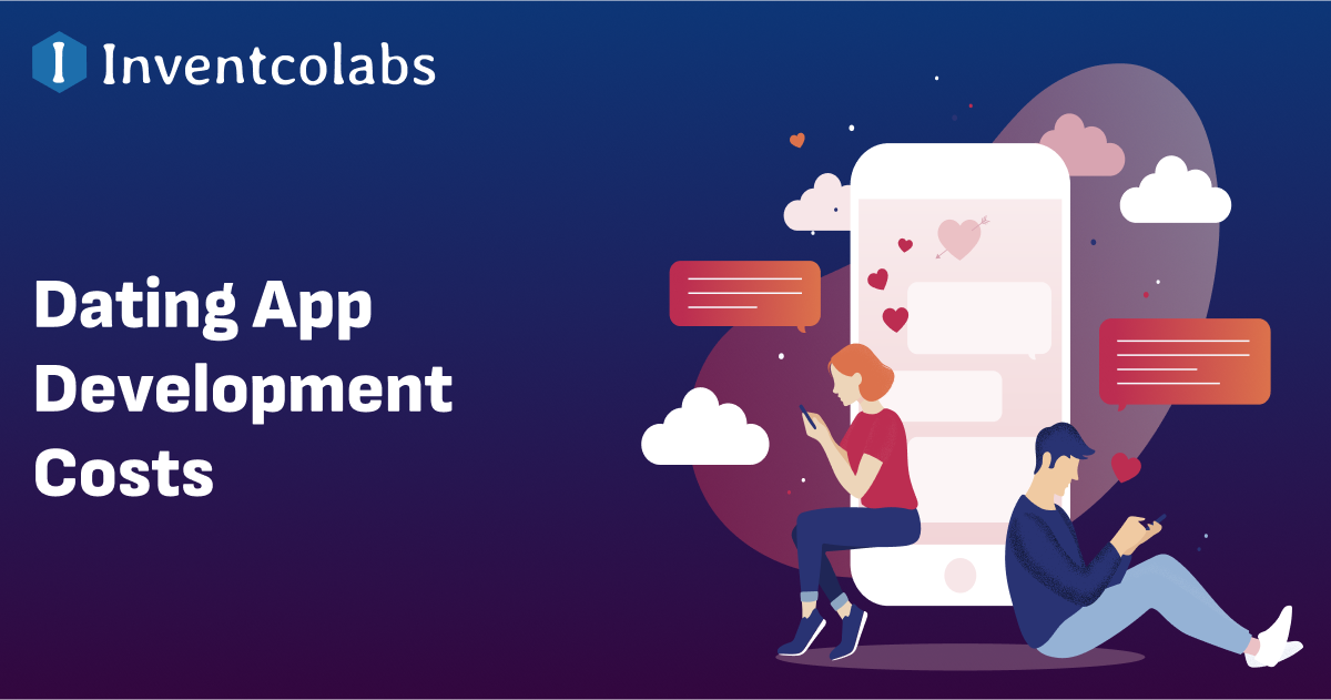 Dating App Development Cost with Key Features - Inventcolabs