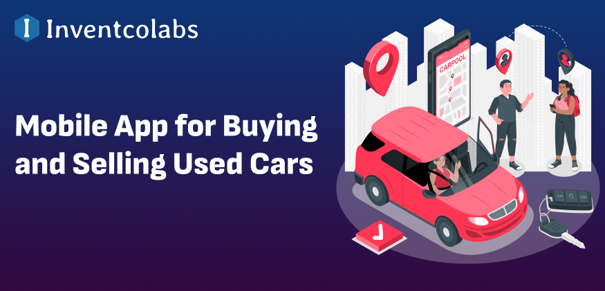 Developing a Mobile App for Buying and Selling Used Cars- Cost & Features