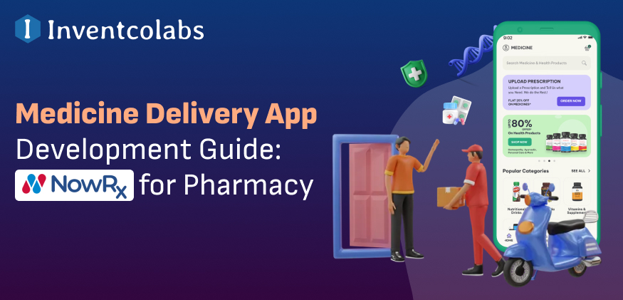Medicine Delivery App Development Guide: NowRx for Pharmacy 2024