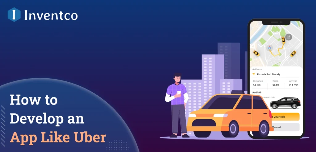 How to Develop an App Like Uber: Features, Cost & Step-by-Step Process