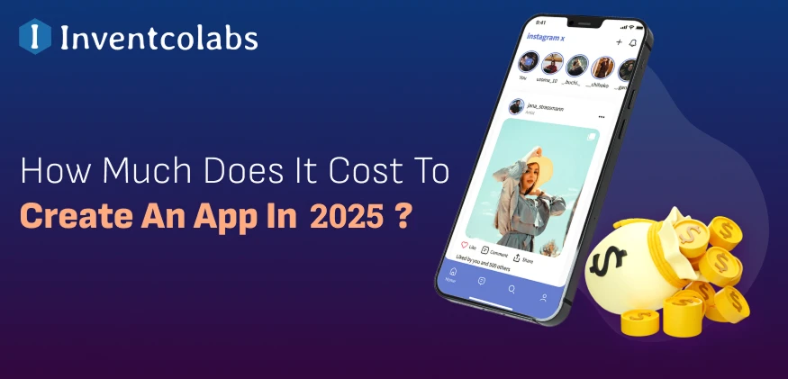 How Much Does It Cost To Create An App In 2025?