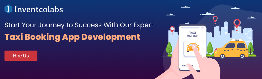 Start Your Journey to Success With Our Expert Taxi Booking App Development
