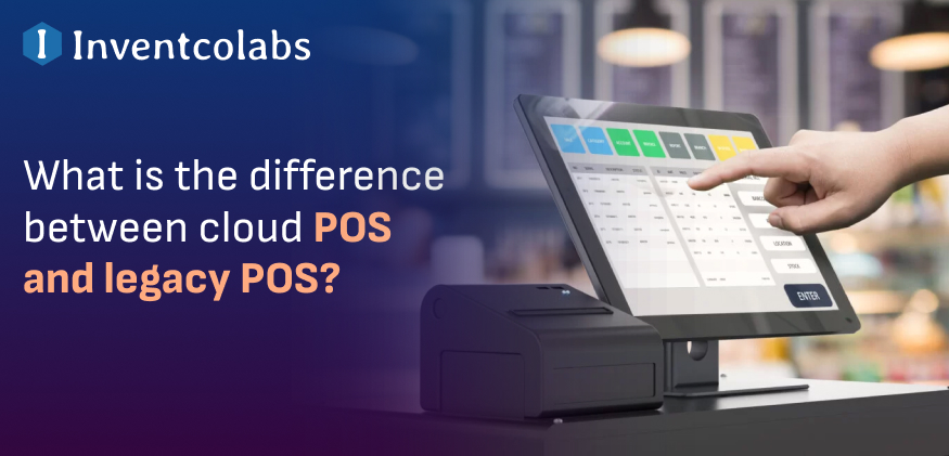 Cloud POS vs. Legacy POS
