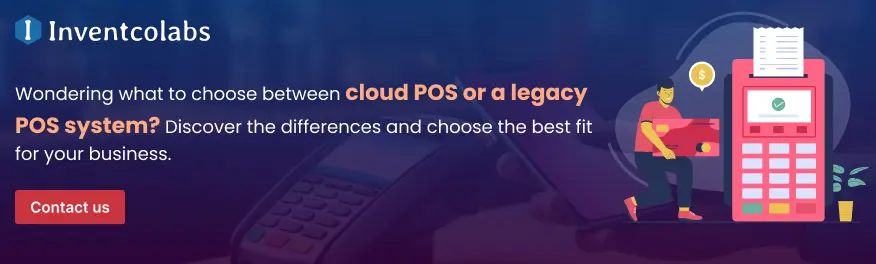 Wondering what to choose between cloud POS or a legacy POS system? Discover the differences and choose the best fit for your business
