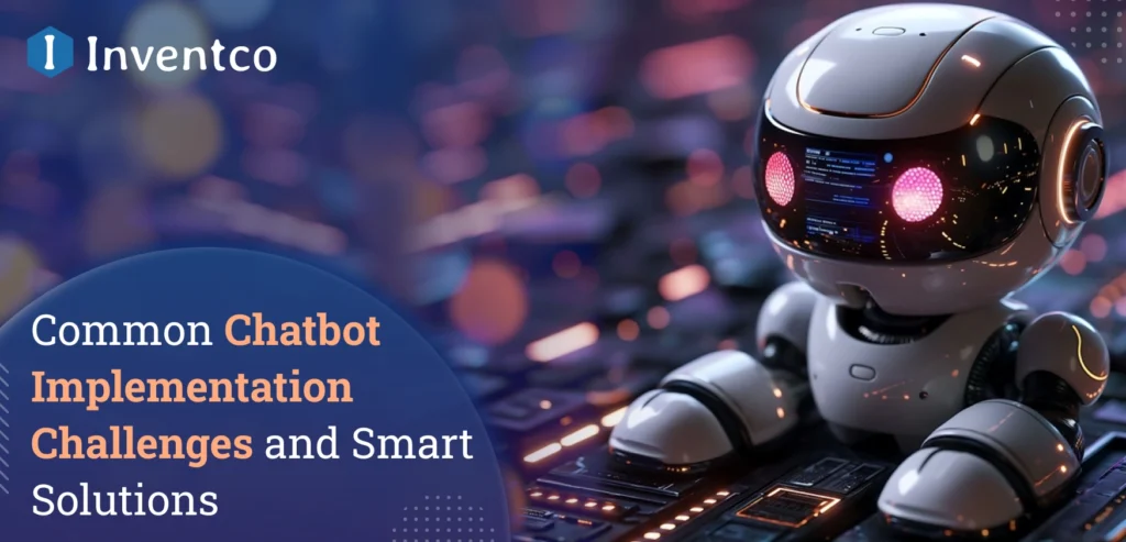 Top 5 Chatbot Implementation Challenges and Ways to Tackle Them