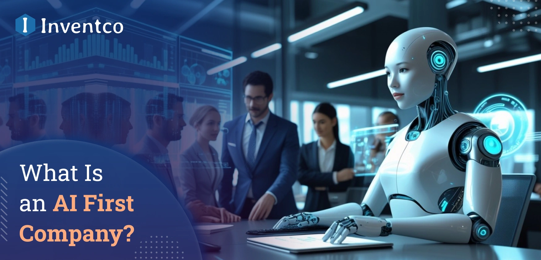 What is an AI First Company? How Inventco Leads the Way?