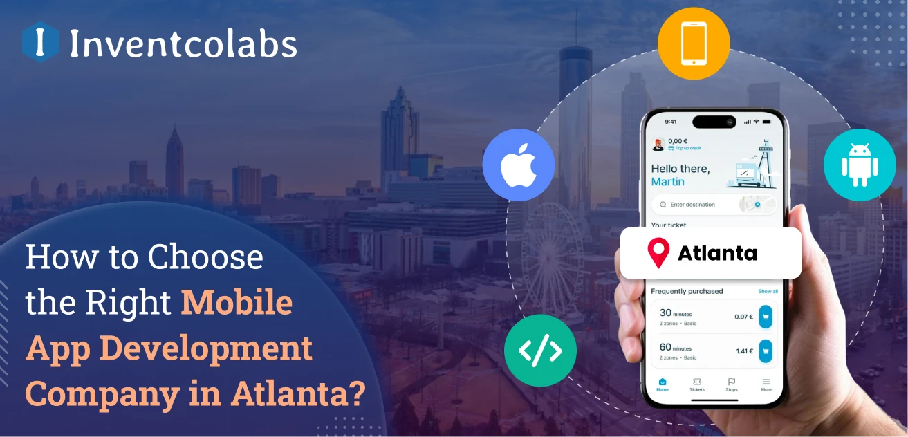 How to Choose the Right Mobile App Development Company in Atlanta?