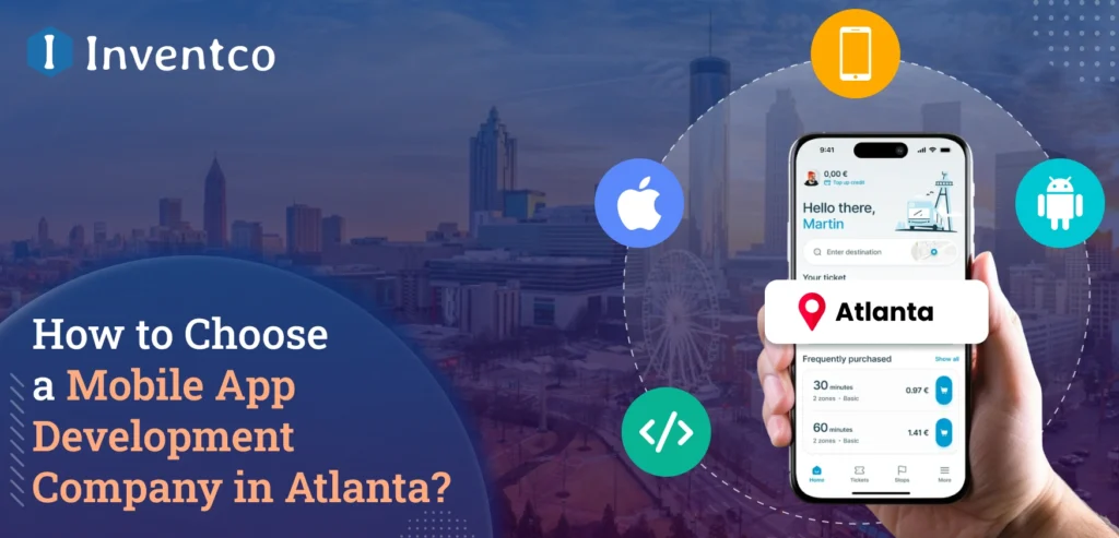 How to Choose a Mobile App Development Company in Atlanta?