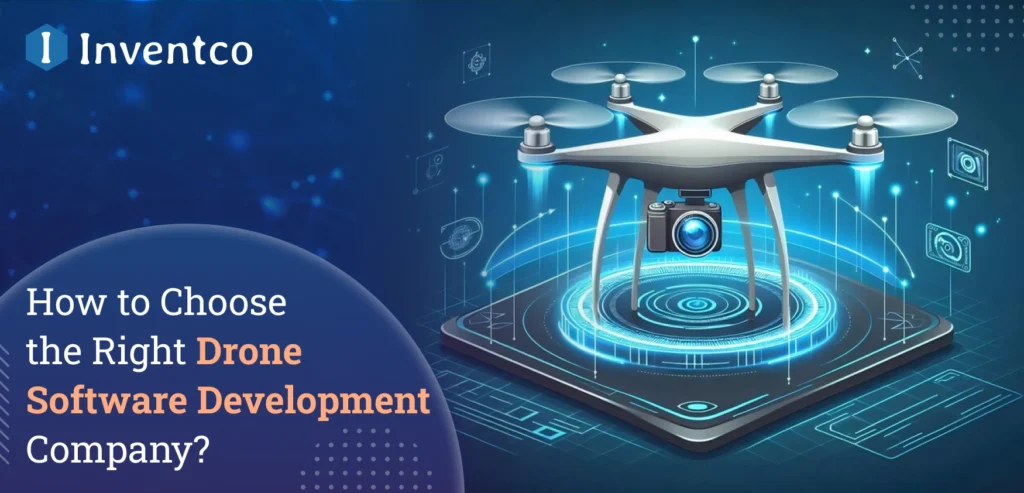 How to Choose a Drone Software Development Company?