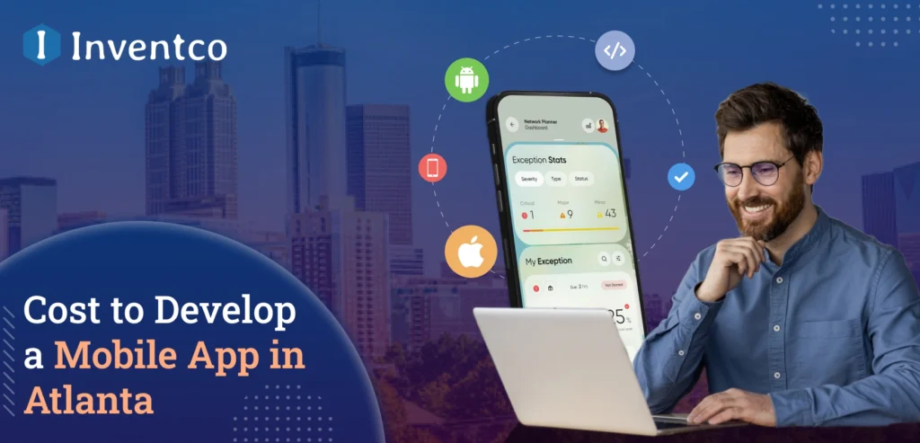 How Much Does It Cost to Develop a Mobile App in Atlanta?