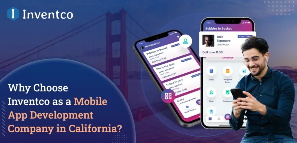 Why Choose Inventco as a Mobile App Development Company in California?