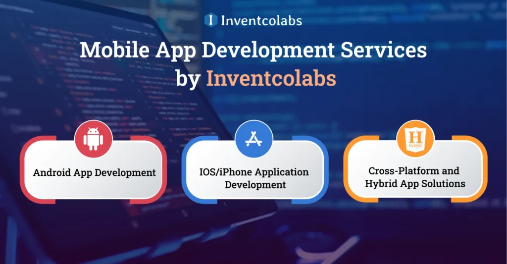 Mobile App Development Services by Inventcolabs
