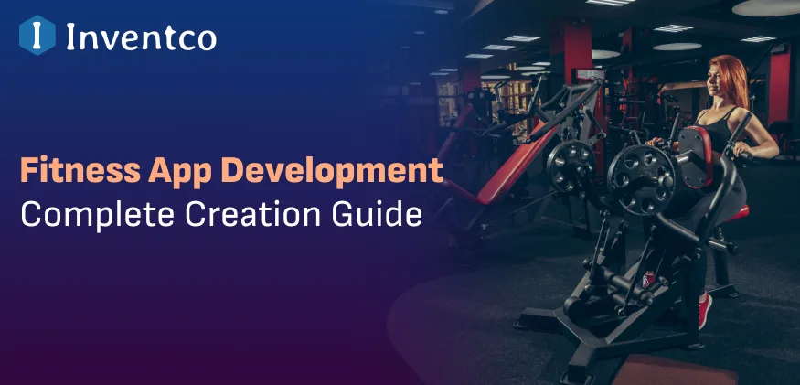 Fitness App Development: Complete Creation Guide