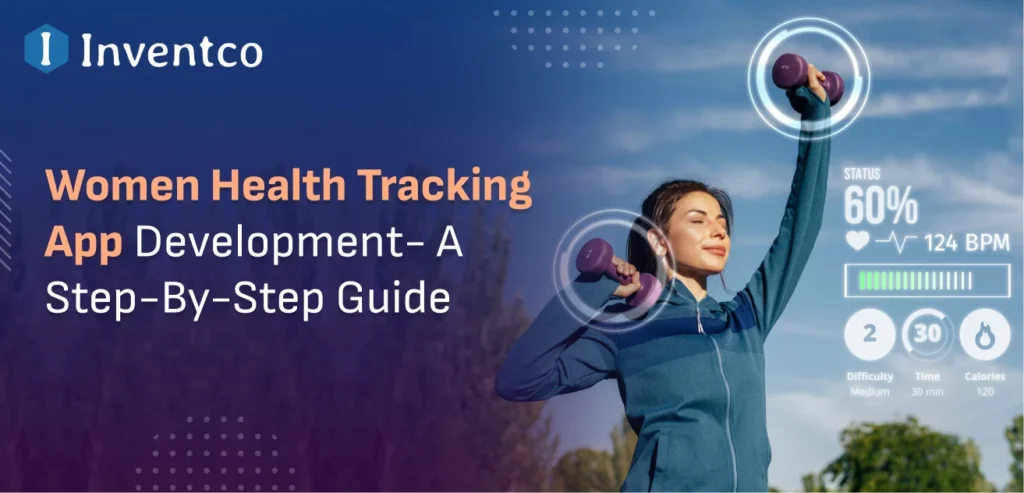 Women Health Tracking App Development- A Step-By-Step Guide