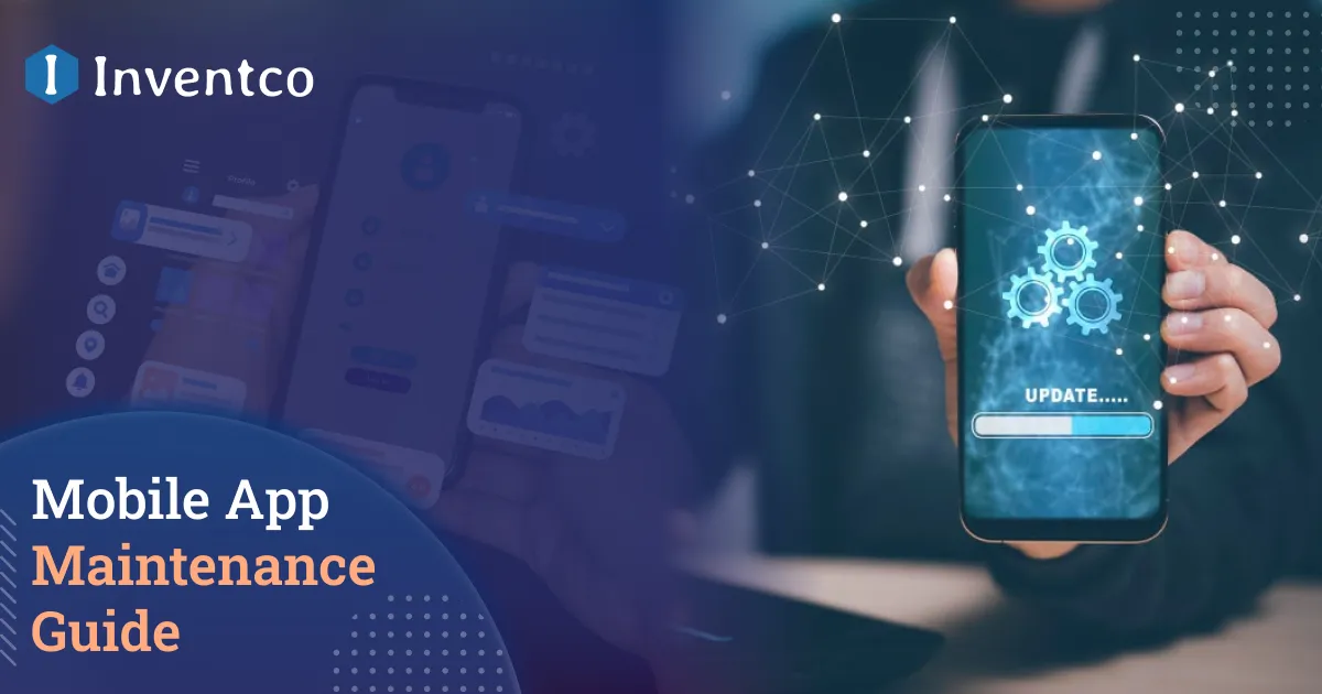 Mobile App Maintenance Guide: Cost, Types & Best Practices
