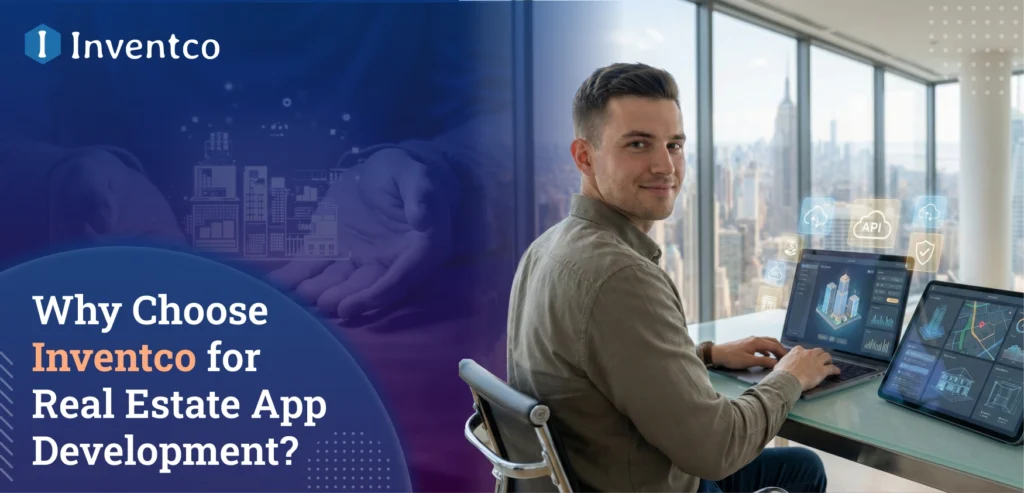 Why Choose Inventco for Real Estate App Development?