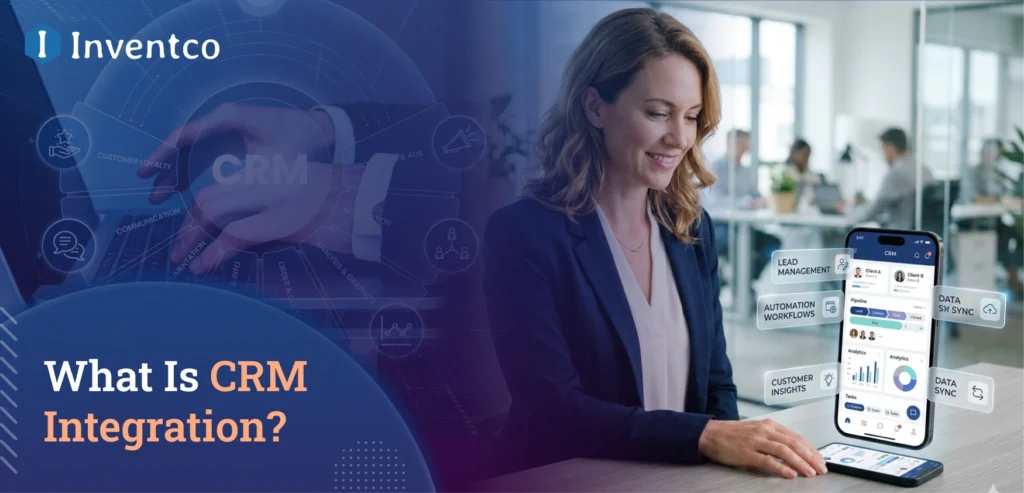 What Is CRM Integration? Definition, Benefits, and Why You Need It