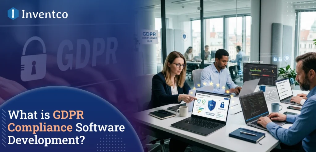 What is GDPR Compliance Software Development?